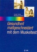 Gesundheit maßgeschneidert mit dem Muskeltest Gesundheit maßgeschneidert mit dem Muskeltest